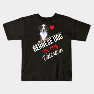 Bernese Dog Is My Valentine - Gifts For Bernese Mountain Dog Lovers Kids T-Shirt